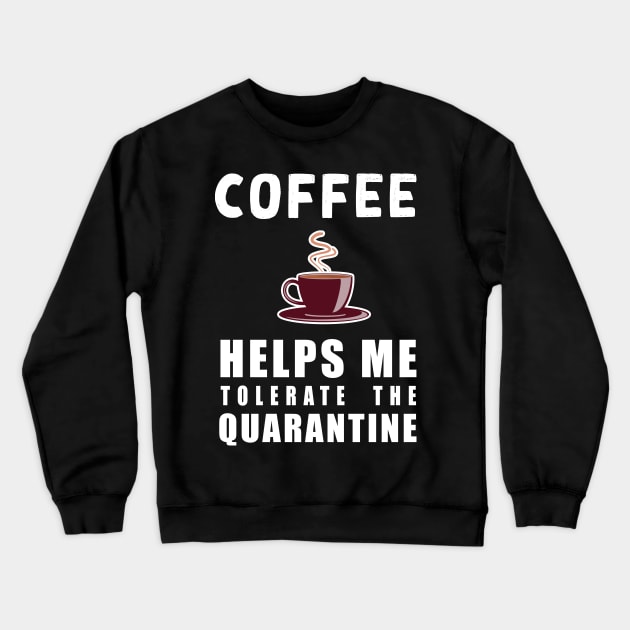 Social distancing - funny Coffee lover sayings during quarantine gift Crewneck Sweatshirt by Flipodesigner